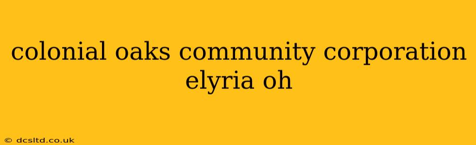 colonial oaks community corporation elyria oh
