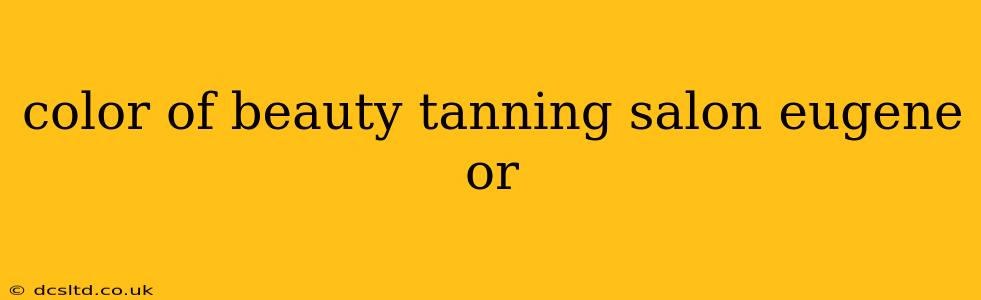 color of beauty tanning salon eugene or