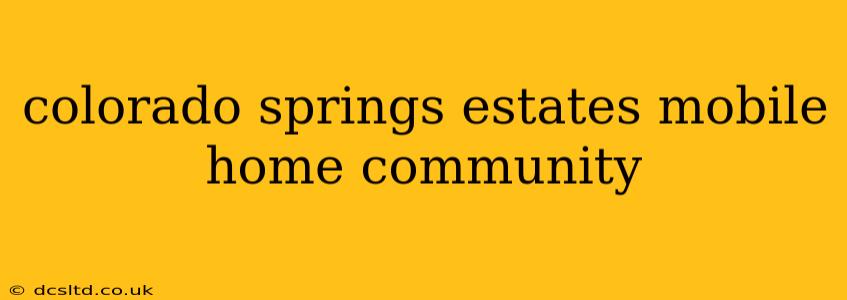 colorado springs estates mobile home community
