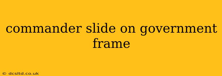 commander slide on government frame
