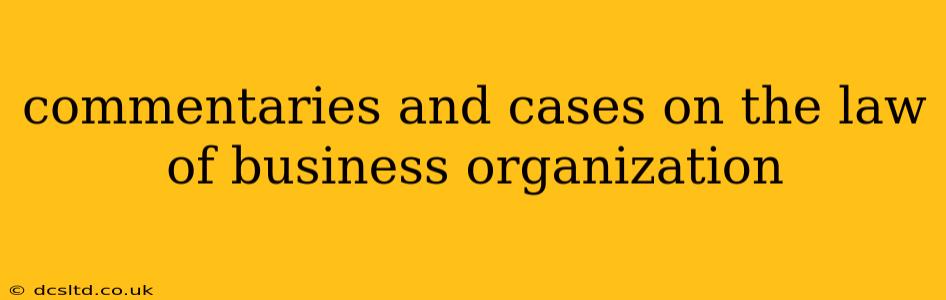 commentaries and cases on the law of business organization