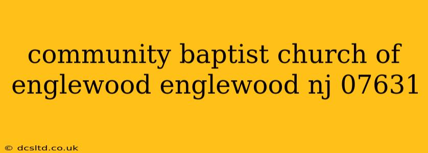 community baptist church of englewood englewood nj 07631