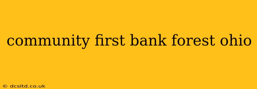 community first bank forest ohio
