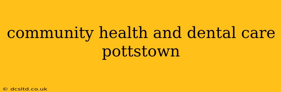 community health and dental care pottstown