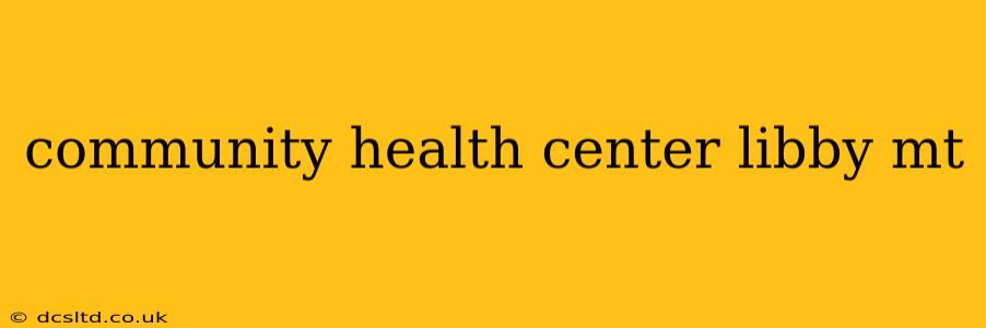 community health center libby mt