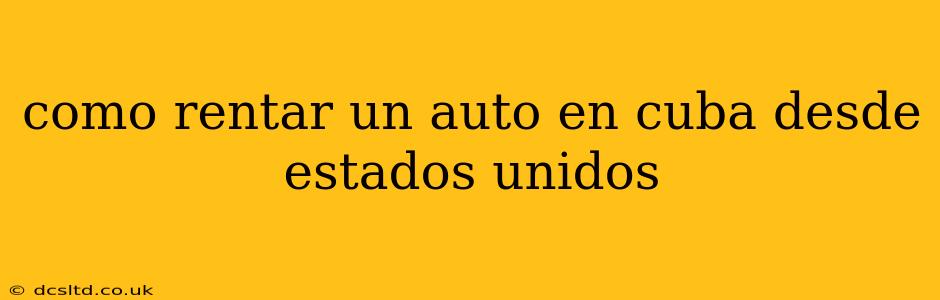 como rentar un auto en cuba desde estados unidos