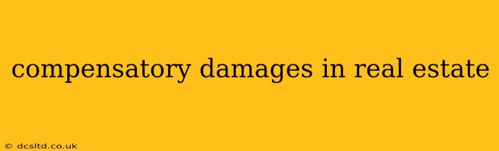 compensatory damages in real estate
