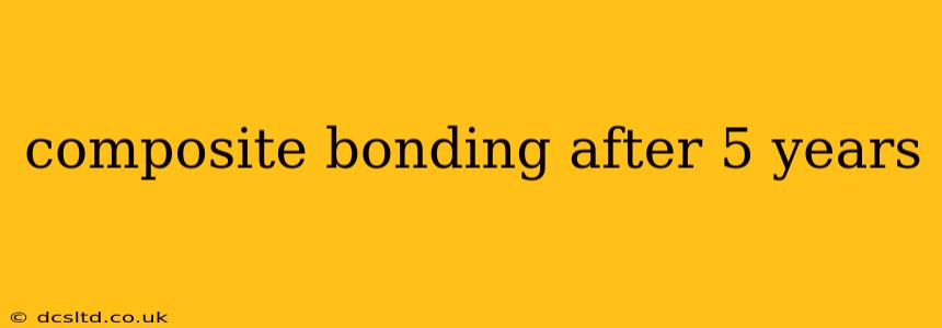 composite bonding after 5 years