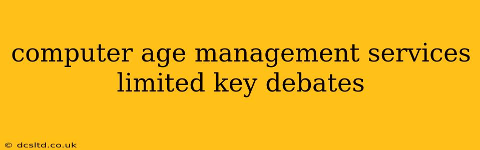 computer age management services limited key debates
