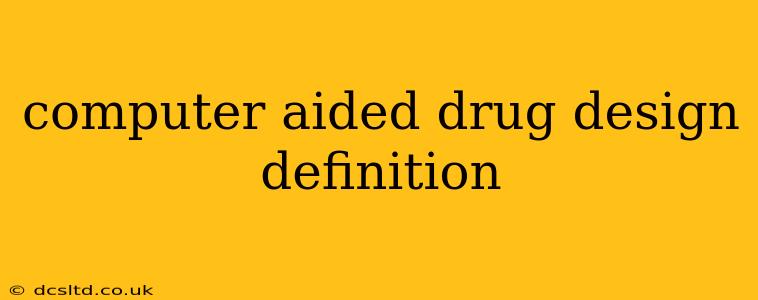 computer aided drug design definition