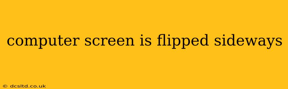 computer screen is flipped sideways