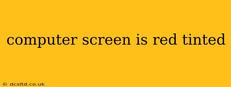 computer screen is red tinted