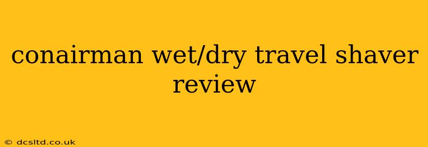 conairman wet/dry travel shaver review