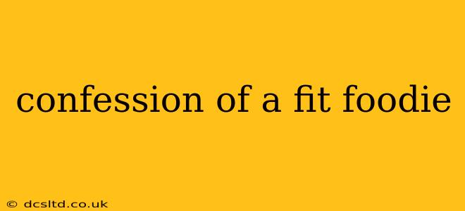 confession of a fit foodie