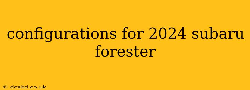 configurations for 2024 subaru forester