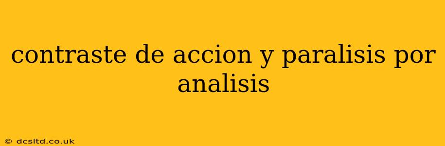 contraste de accion y paralisis por analisis