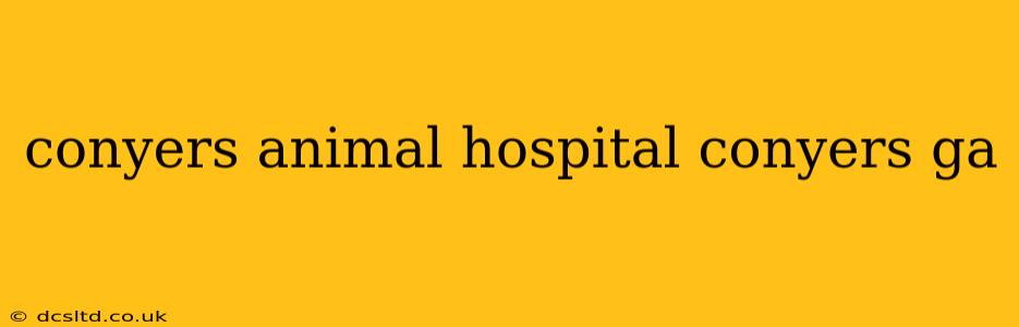 conyers animal hospital conyers ga