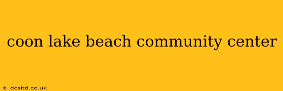 coon lake beach community center