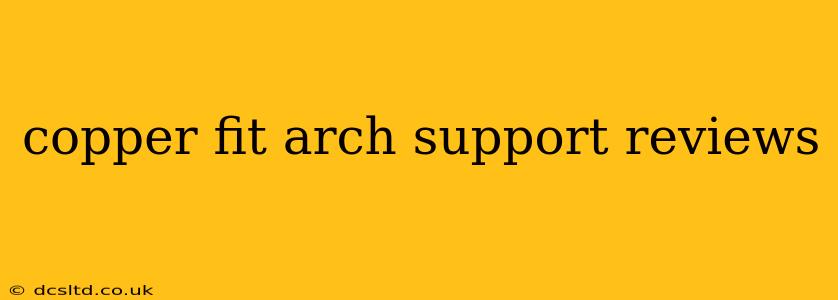 copper fit arch support reviews