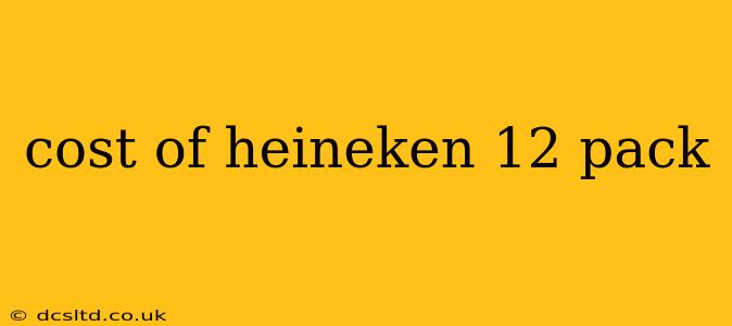 cost of heineken 12 pack