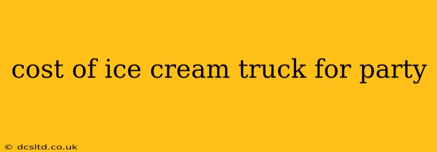 cost of ice cream truck for party