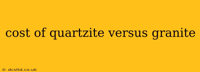 cost of quartzite versus granite