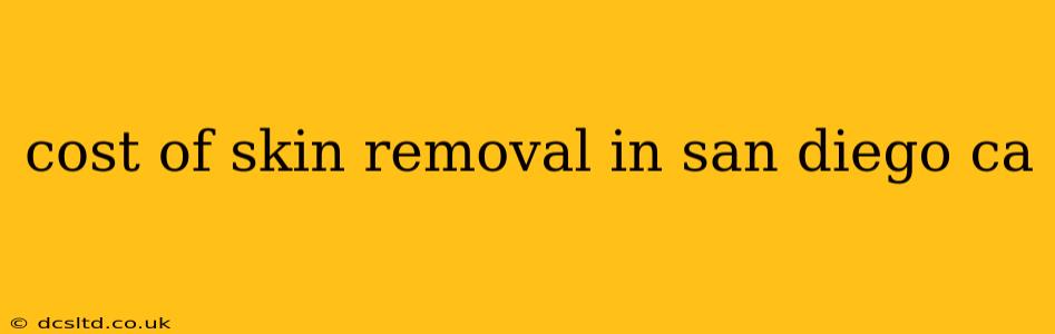 cost of skin removal in san diego ca
