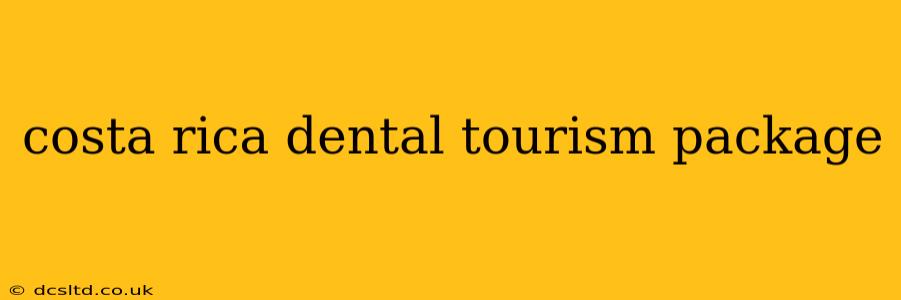 costa rica dental tourism package