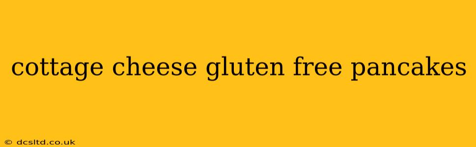 cottage cheese gluten free pancakes