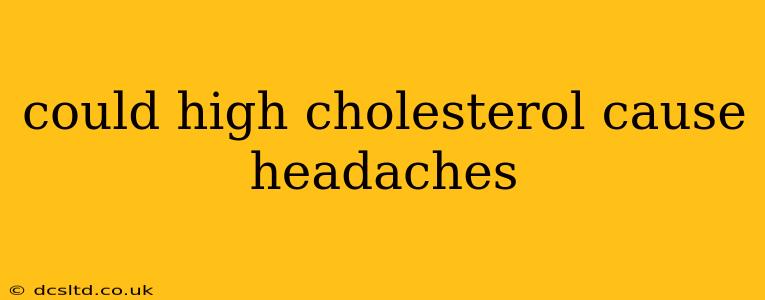 could high cholesterol cause headaches