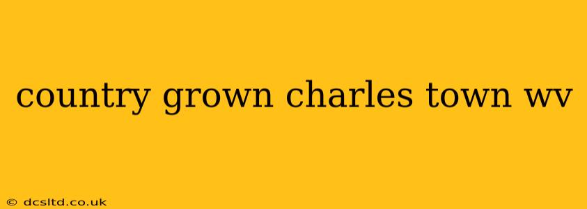 country grown charles town wv
