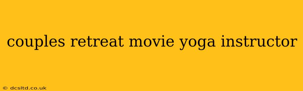 couples retreat movie yoga instructor