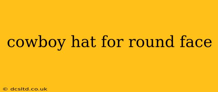 cowboy hat for round face