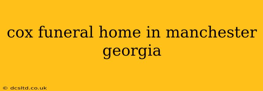 cox funeral home in manchester georgia
