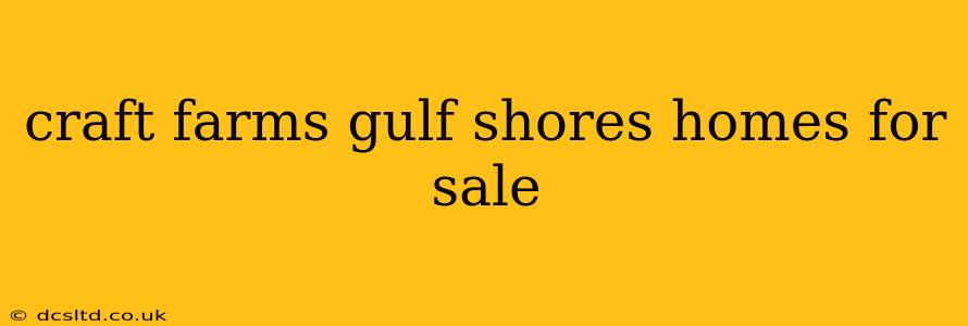 craft farms gulf shores homes for sale
