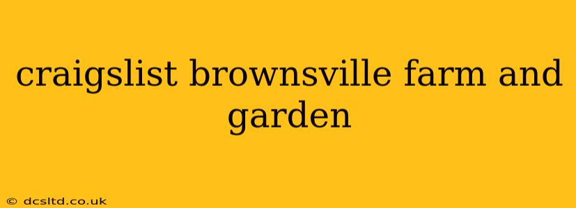 craigslist brownsville farm and garden