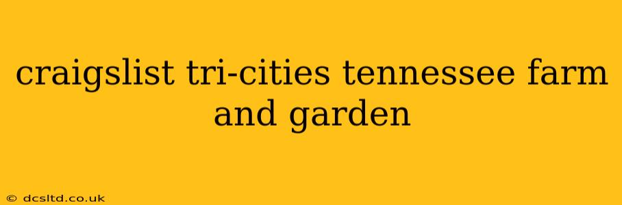 craigslist tri-cities tennessee farm and garden