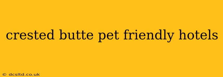 crested butte pet friendly hotels