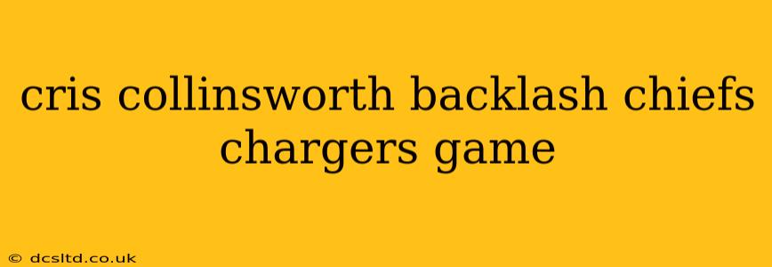 cris collinsworth backlash chiefs chargers game