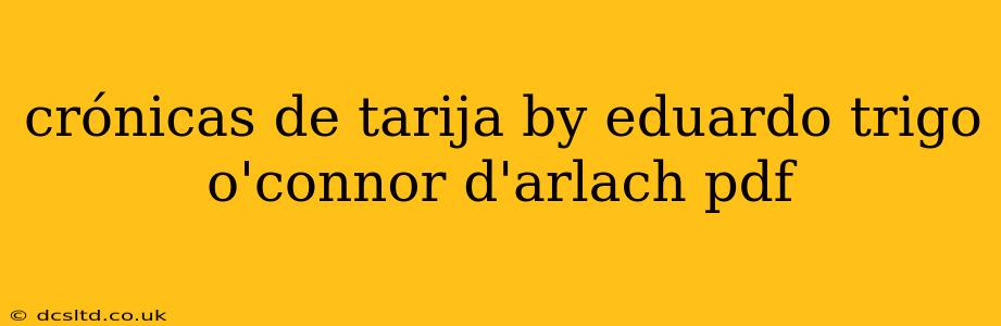 crónicas de tarija by eduardo trigo o'connor d'arlach pdf