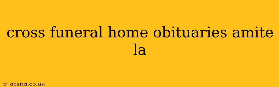 cross funeral home obituaries amite la