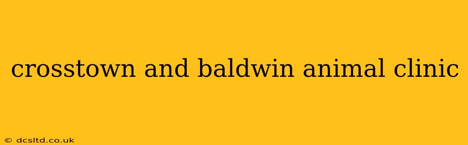 crosstown and baldwin animal clinic