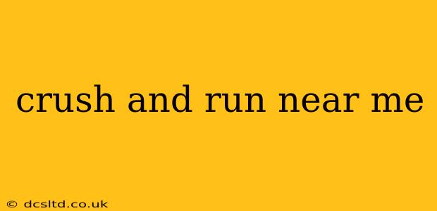 crush and run near me