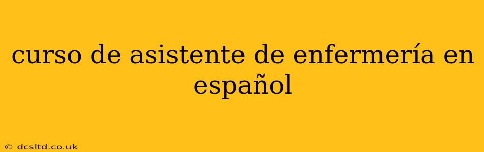 curso de asistente de enfermería en español