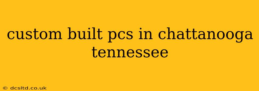 custom built pcs in chattanooga tennessee