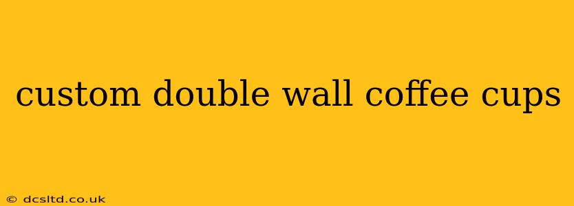 custom double wall coffee cups