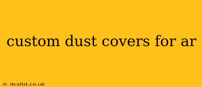 custom dust covers for ar