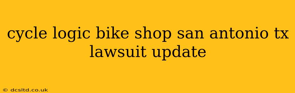 cycle logic bike shop san antonio tx lawsuit update
