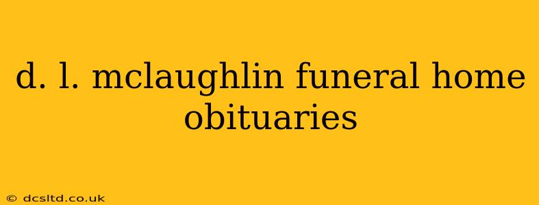 d. l. mclaughlin funeral home obituaries