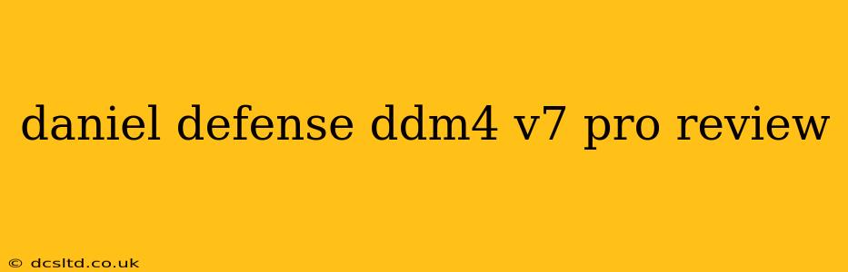 daniel defense ddm4 v7 pro review